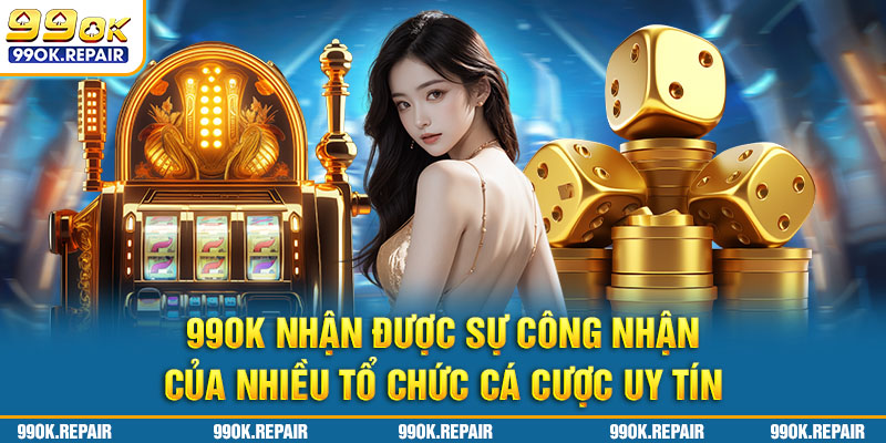 Nhà cái 99ok và các chứng nhận từ các tổ chức cá cược uy tín