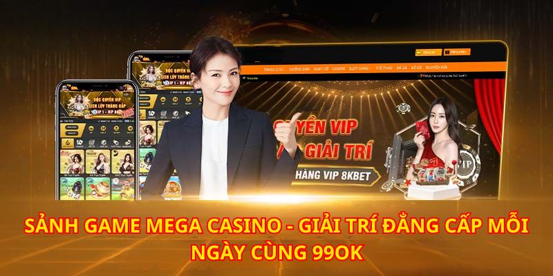 Mega Casino có những đột phá mới mẻ thu hút nhiều người trải nghiệm