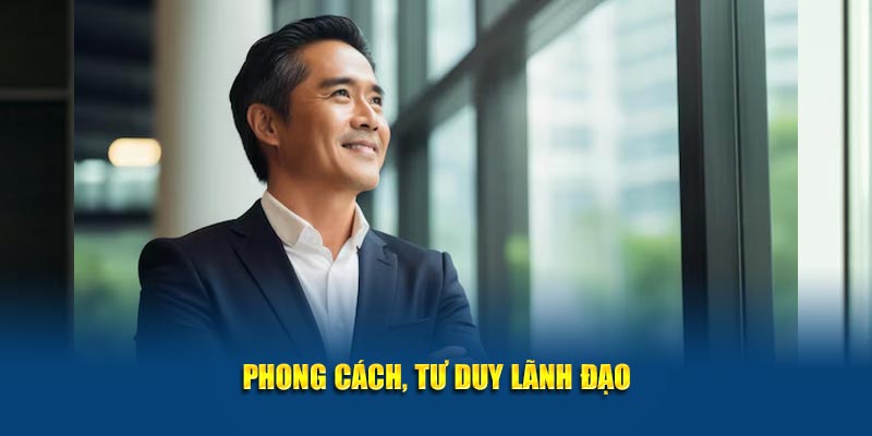 Phong cách, tư duy lãnh đạo 99ok