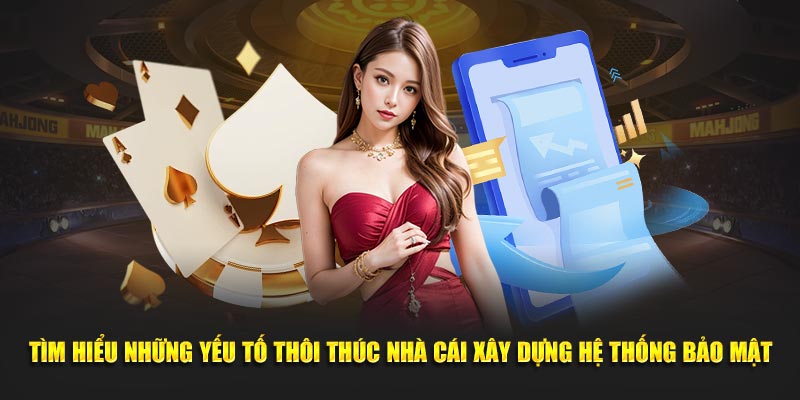 Tìm hiểu những yếu tố thôi thúc nhà cái xây dựng hệ thống